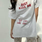 Just Kiss Me Tee